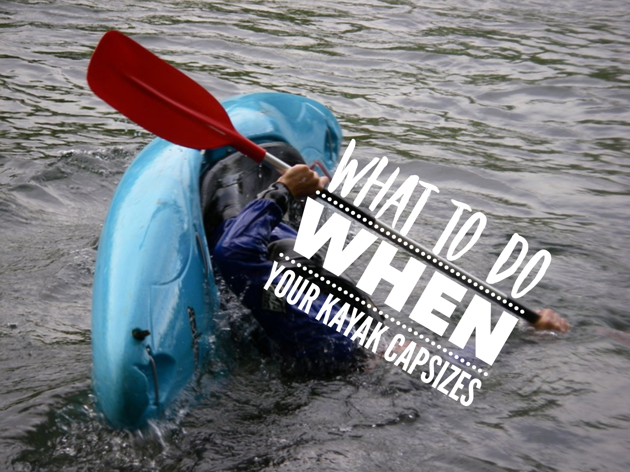 What to Do If Your Kayak Flips: Ultimate Survival Guide