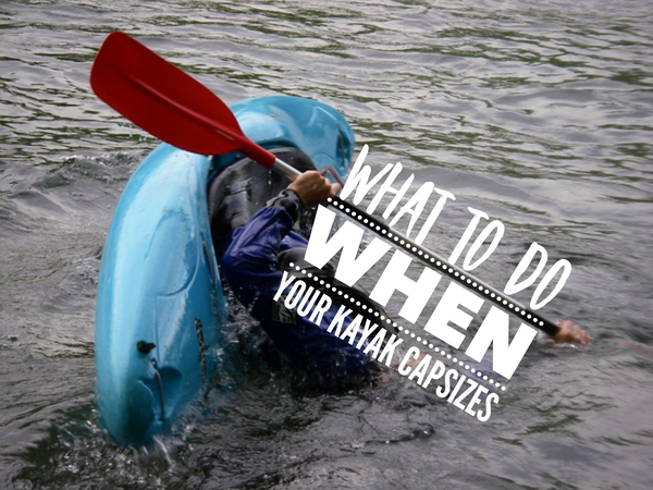 What To Do When Your Kayak Capsizes
